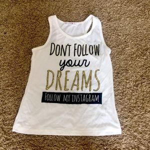 Don’t follow your dreams follow my Instagram